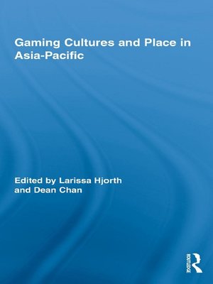 cover image of Gaming Cultures and Place in Asia-Pacific